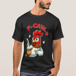 T-shirt Citation drôle de poulet F-Caw-F drôle de coq Mème