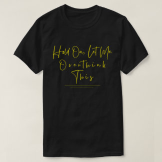 T-shirt Citation drôle et sarcastique Attendez que je réfl