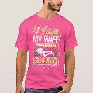 T-shirt Citation Drôle J'Aime Ma Femme Plus Que La Plongée
