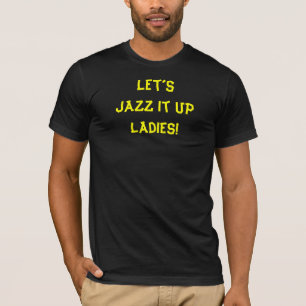 T-shirt Citation drôle Jazz It Up