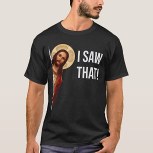 T-shirt Citation Drôle Jésus Mème J'Ai Vu Ce Chrétien 