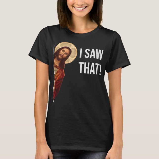 T-shirt Citation drôle Jésus mème J'ai vu ce chrétien (Devant)