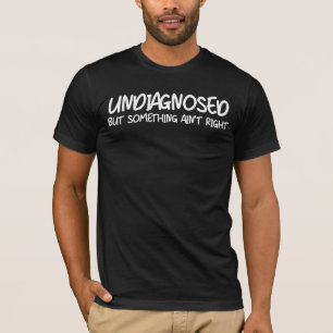 T-shirt Citation drôle non-diagnostiquée mais quelque chos