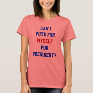 T-shirt Citation drôle politique Vote pour moi-même Présid