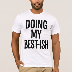 T-shirt Citation drôle pour faire de mon mieux