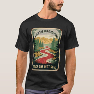 T-shirt Citation drôle quand la rivière coule prendre chem