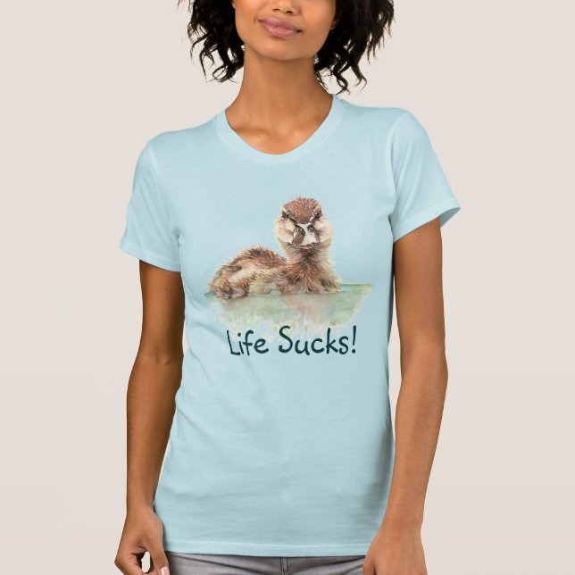 T-shirt Citation Drôle, Vie Suceuse, Canard En Colère, Ois (Devant)