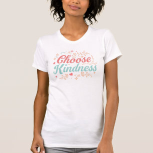 T-shirt Citation élégante "Choisissez la gentillesse"