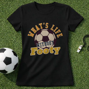 T-shirt Citation Footy Soccer Quelle Vie Sans Footy