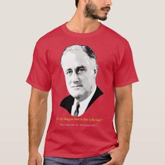 T-shirt Citation Franklin D Roosevelt