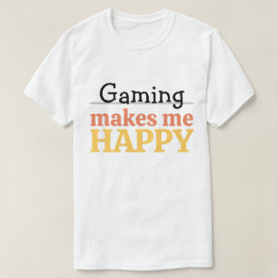 T-shirt Citation Gaming Me Fait Heureux Vibrant Moderne Ga