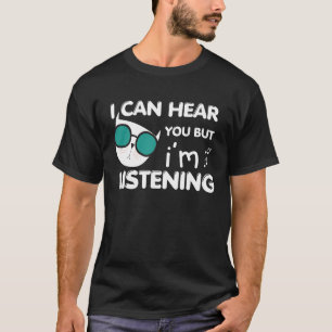 T-shirt Citation Hilariée De Chat Je Peux Vous Entendre Ma