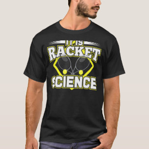 T-shirt Citation Humour Racket Science Pour Athlète Scient