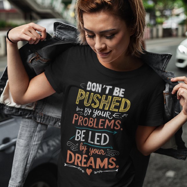 T-shirt Citation inspirante : Ne pas être poussé par votre (Créateur téléchargé)