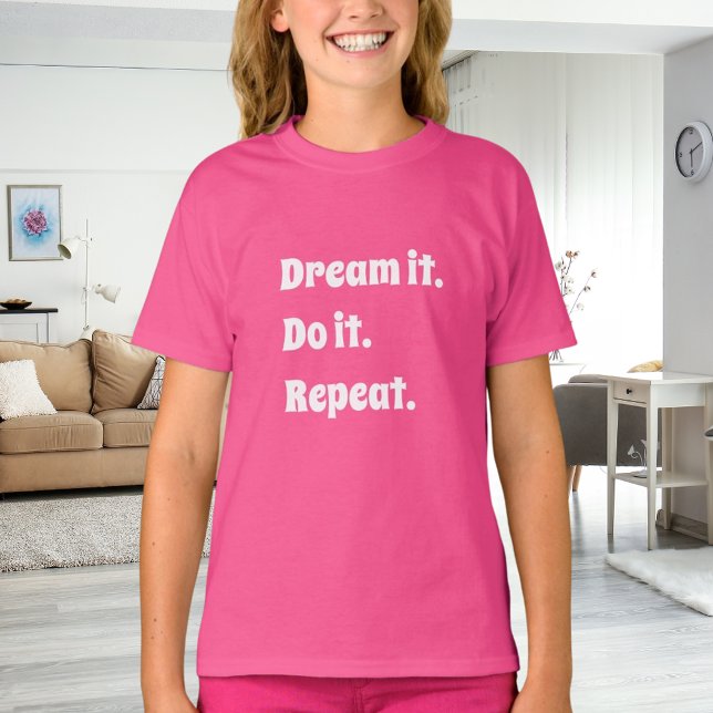 T-shirt Citation inspirante rose blanc rêve-le fais-le (Créateur téléchargé)
