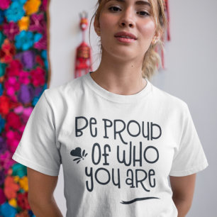 T-shirt Citation inspirante Soyez fier de qui vous êtes