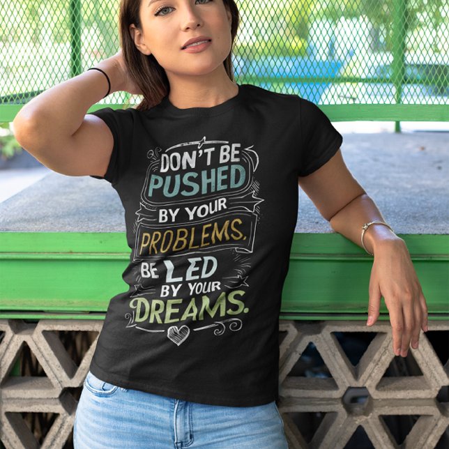 T-shirt Citation inspirée : Ne soyez pas poussé par votre (Créateur téléchargé)