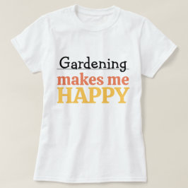 T-shirt Citation Jardinage Me Rend Heureux Couleur Moderne