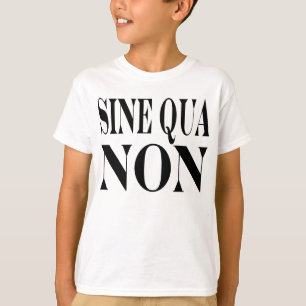 T-shirt Citation latine célèbre de condition sine qua non