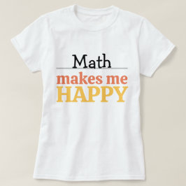 T-shirt Citation Math Me Rend Heureux Vibrant Moderne Colo