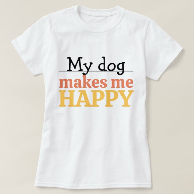 T-shirt Citation "Mon Chien Me Rend Heureux" Couleur Moder (Design devant)