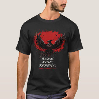 T-shirt Citation Motivante Brûler, Élever, Répéter