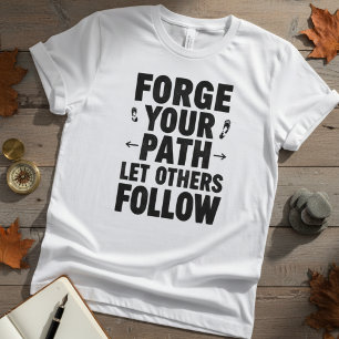 T-shirt Citation Motivante Forge Your Path