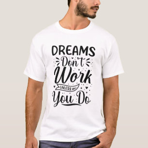 T-shirt Citation Motivante Les Rêves Ne Fonctionnent Pas S