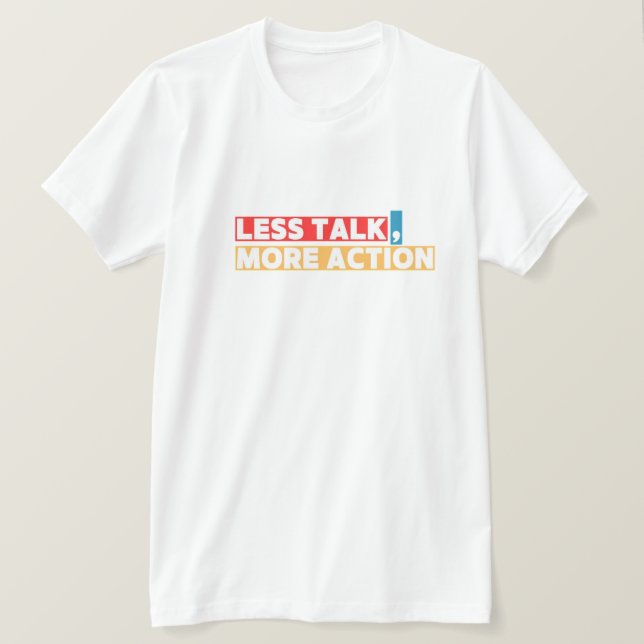 T-shirt Citation Motivationnelle Audacieuse - Moins de dis (Design devant)