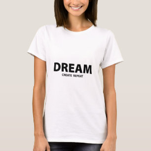 T-shirt Citation motivationnelle Créer Rêver Répéter Cré