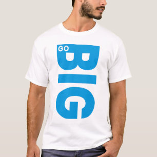 T-shirt Citation Motivationnelle Go Big