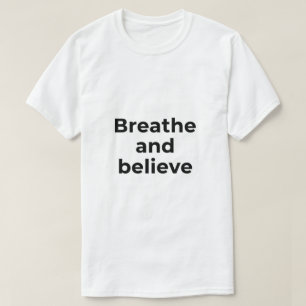 T-shirt Citation motivationnelle minimale Respirer et Croi