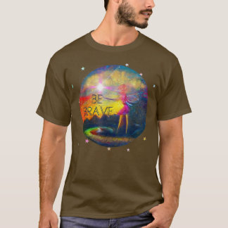 T-shirt Citation Motivationnelle Soyez Brave Fairy Design
