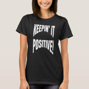 T-shirt Citation Optimiste Positivité Le Maintenir Positif