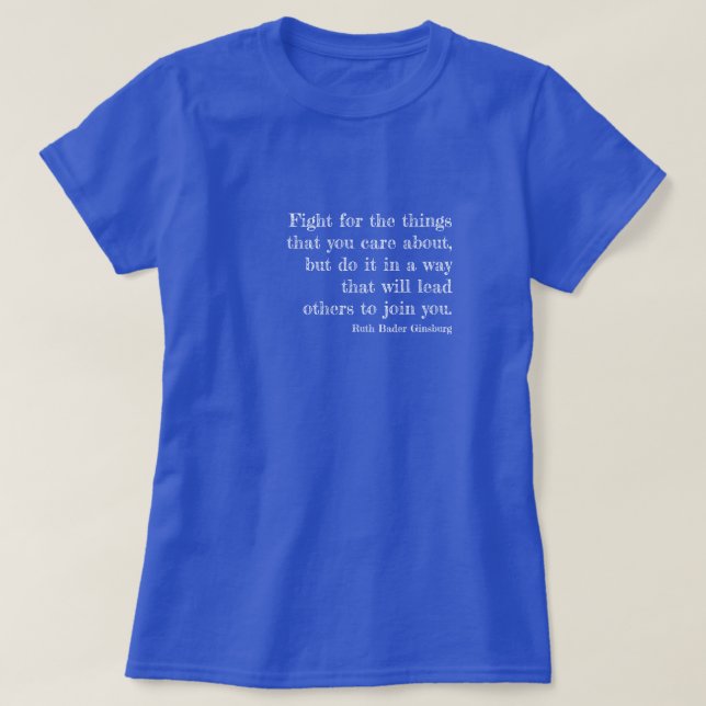 T-shirt Citation RBG - Luttez pour les choses qui vous int (Design devant)