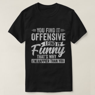 T-shirt Citation Sarcasique Drôle pour les Gens Heureux et