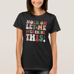 T-shirt Citation Sarcastique super Maintenir Laissez-Moi S