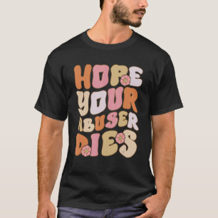 T-shirt Citation super de l'agresseur J'espère que votre a