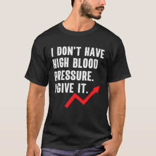 T-shirt Citation Sur L'Hypertension De Haute Pression Sang
