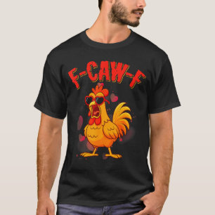 T-shirt Citation Valentin d'humour de poulet drôle F-caw-f