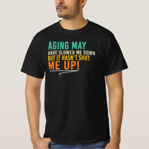 T-shirt Citation Vieillir M'a Ralenti Mais Pas Ma Bouche