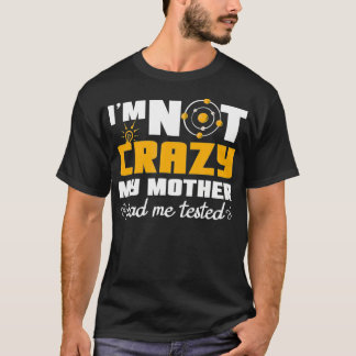 T-shirt Citations amusantes Je n'étais pas fou ma mère m'a