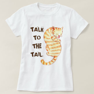 T-shirt Citations de chats amusantes "Parlez à la queue"