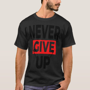 T-shirt Citations de motivation Ne jamais abandonner ami