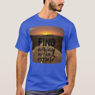 T-shirt citations d'inspiration Trouver un moyen pas une e