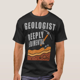 T-shirt Citations drôles de géologue profondément sédiment