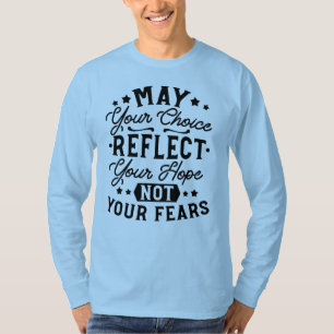 T-shirt Citations Que Votre Choix Reflète Votre Espoir