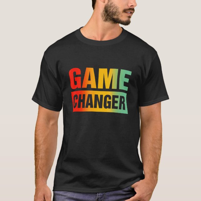 T-shirt Citations sarcastiques de Game Changer 3 (Devant)