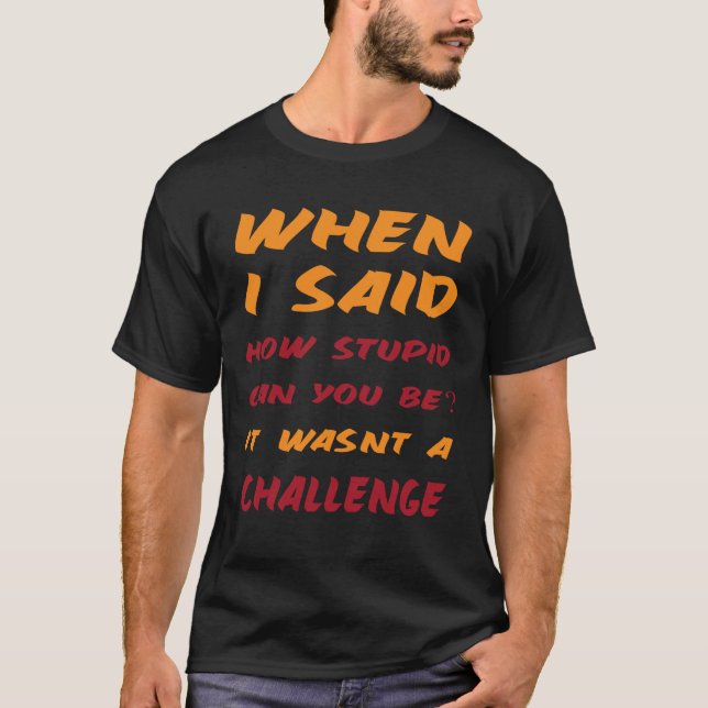 T-shirt Citations sarcastiques pour les gens stupides et a (Devant)