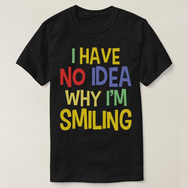 T-shirt Citations Silly Sur Les Dits Smiling Drôle (Design devant)